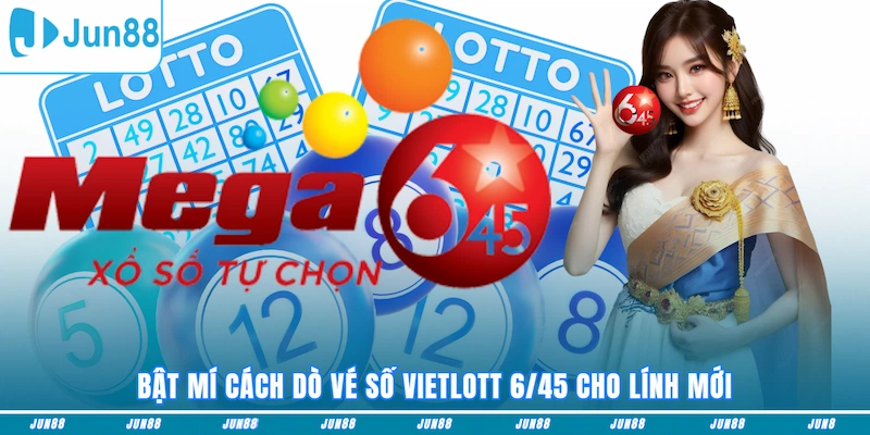 Bật mí cách dò vé số Vietlott 6/45 cho lính mới
