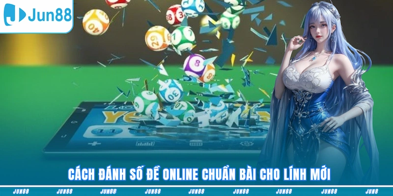 Cách đánh số đề online chuẩn bài cho lính mới