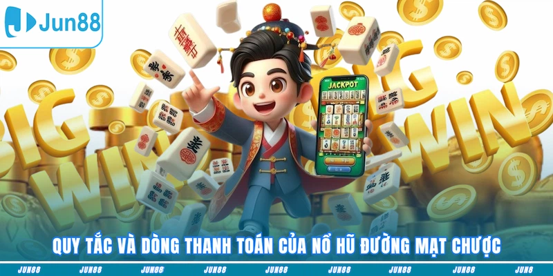 Quy tắc và dòng thanh toán của nổ hũ Đường mạt chược