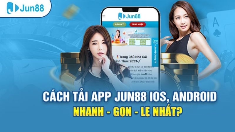Phương án tải Jun88 app khi bị chặn